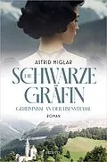 E-Book (epub) Die Schwarze Gräfin. Geheimnisse an der Eisenstraße von Astrid Miglar
