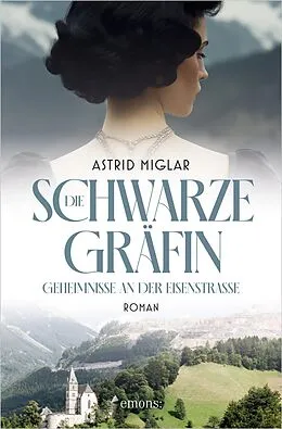 E-Book (epub) Die Schwarze Gräfin. Geheimnisse an der Eisenstraße von Astrid Miglar