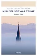 E-Book (epub) Nur der See war Zeuge von Walter Christian Kärger