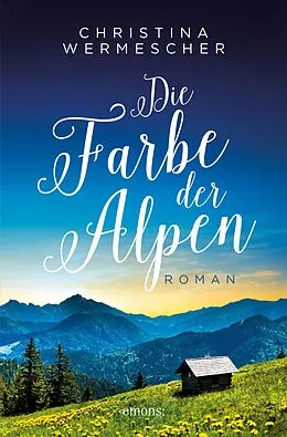 E-Book (epub) Die Farbe der Alpen von Christina Wermescher