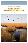 E-Book (epub) Ruhe sanft am Neusiedler See von Lukas Pellmann