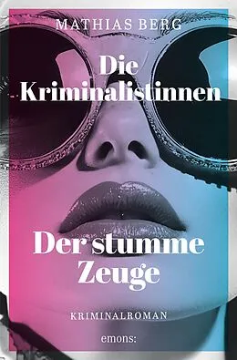 E-Book (epub) Die Kriminalistinnen. Der stumme Zeuge von Mathias Berg