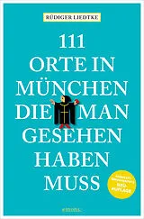 E-Book (epub) 111 Orte in München, die man gesehen haben muss, Band 1 von Rüdiger Liedtke