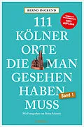 E-Book (epub) 111 Kölner Orte, die man gesehen haben muss von Bernd Imgrund
