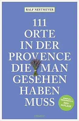 E-Book (epub) 111 Orte in der Provence, die man gesehen haben muss von Ralf Nestmeyer