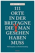 E-Book (epub) 111 Orte in der Bretagne, die man gesehen haben muss von Marcus X. Schmid
