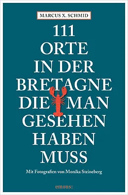 E-Book (epub) 111 Orte in der Bretagne, die man gesehen haben muss von Marcus X. Schmid