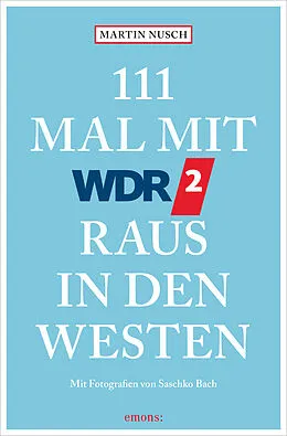E-Book (epub) 111 Mal mit WDR 2 raus in den Westen von Martin Nusch