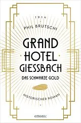 E-Book (epub) Grandhotel Giessbach. Das schwarze Gold von Phil Brutschi