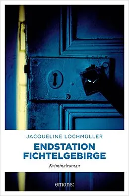 E-Book (epub) Endstation Fichtelgebirge von Jacqueline Lochmüller