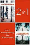E-Book (epub) Tatort Brandenburg: Start der Carla-Stach-Reihe »Tod in der Schorfheide« und »Wenn das Böse nach Brandenburg kommt« (2in1-Bundle) von Richard Brandes