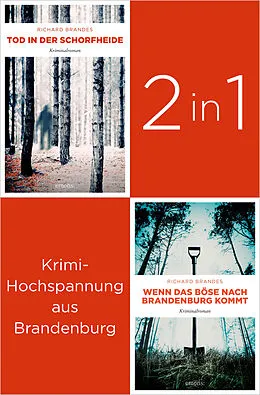 E-Book (epub) Tatort Brandenburg: Start der Carla-Stach-Reihe »Tod in der Schorfheide« und »Wenn das Böse nach Brandenburg kommt« (2in1-Bundle) von Richard Brandes