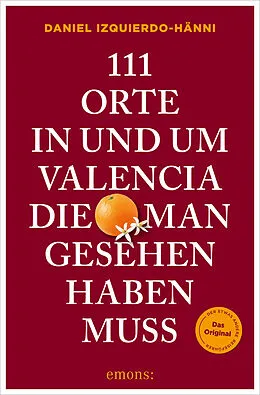 E-Book (epub) 111 Orte in und um Valencia, die man gesehen haben muss von Daniel Izquierdo-Hänni