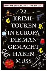 E-Book (epub) 22 Krimi-Touren in Europa, die man gemacht haben muss von Marc Voltenauer, Benjamin Amiguet