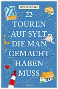 E-Book (epub) 22 Touren auf Sylt, die man gemacht haben muss von Sina Beerwald