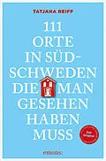 E-Book (epub) 111 Orte in Südschweden, die man gesehen haben muss von Tatjana Reiff
