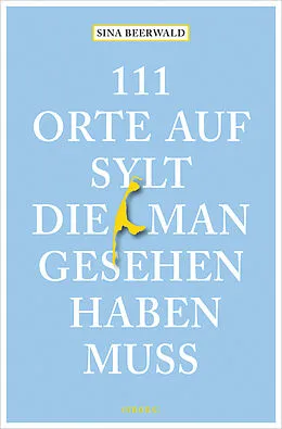 E-Book (epub) 111 Orte auf Sylt, die man gesehen haben muss von Sina Beerwald