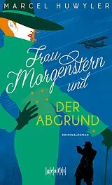 E-Book (epub) Frau Morgenstern und der Abgrund von Marcel Huwyler