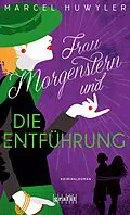 E-Book (epub) Frau Morgenstern und die Entführung von Marcel Huwyler