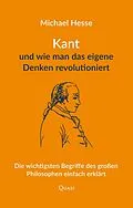 E-Book (epub) Kant und wie man das eigene Denken revolutioniert von Michael Hesse