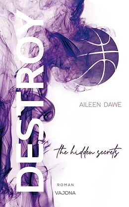 E-Book (epub) DESTROY the hidden secrets (DESTROY-Reihe 1) von Aileen Dawe
