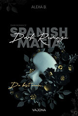 Kartonierter Einband Dark Revenge (Spanish Mafia 1) von Alexa B.