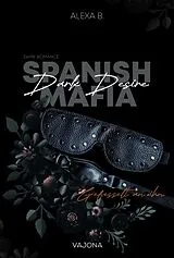 Kartonierter Einband Dark Desire (Spanish Mafia 2) von Alexa B.