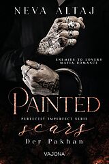 Kartonierter Einband Painted Scars - Der Pakhan (Perfectly Imperfect Serie 1) von Neva Altaj