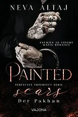 Kartonierter Einband Painted Scars - Der Pakhan (Perfectly Imperfect Serie 1) von Neva Altaj