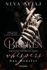 Broschiert Broken Whispers - Das Monster (Perfectly Imperfect Serie 2) von Neva Altaj