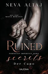 Kartonierter Einband (Kt) Ruined Secrets - Der Capo (Perfectly Imperfect Serie 4) von Neva Altaj