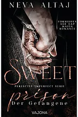 Kartonierter Einband Sweet Prison  Der Gefangene (Perfectly Imperfect Serie 10) von Neva Altaj