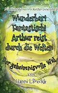 E-Book (epub) Wunderbar! Fantastisch! Arthur reist durch die Welten von Hanni L. Boeckle