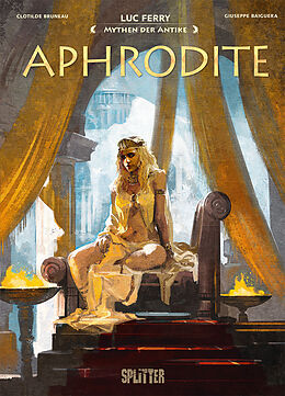 Fester Einband Mythen der Antike: Aphrodite von Luc Ferry, Clotilde Bruneau