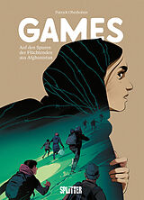 Fester Einband Games  auf den Spuren der Flüchtenden aus Afghanistan von Patrick Oberholzer