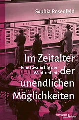 Fester Einband Im Zeitalter der unendlichen Möglichkeiten von Sophia Rosenfeld