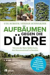 Kartonierter Einband Aufbäumen gegen die Dürre von Stefan Schwarzer, Ute Scheub