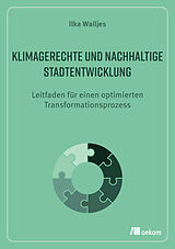 Kartonierter Einband Klimagerechte und nachhaltige Stadtentwicklung  von Ilka Walljes