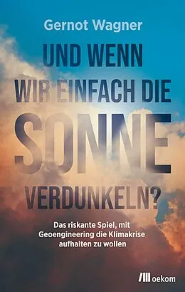 E-Book (pdf) Und wenn wir einfach die Sonne verdunkeln? von Gernot Wagner