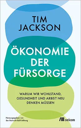 E-Book (epub) Ökonomie der Fürsorge von Tim Jackson