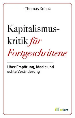 E-Book (epub) Kapitalismuskritik für Fortgeschrittene von Thomas Kobuk
