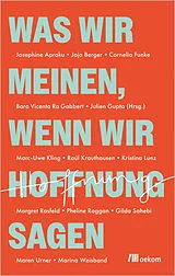 Kartonierter Einband Was wir meinen, wenn wir Hoffnung sagen von Julien Gupta, Marc-Uwe Kling, Cornelia Funke