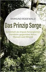 Kartonierter Einband Das Prinzip Sorge von Raimund Rodewald