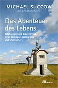 E-Book (epub) Das Abenteuer des Lebens von Michael Succow, Christiane Grefe