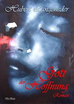 E-Book (epub) Gott der Hoffnung - Roman von Hubert Langeneder