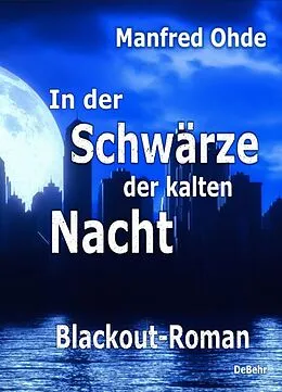 E-Book (epub) In der Schwärze der kalten Nacht - Blackout-Roman von Manfred Ohde