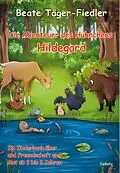 E-Book (epub) Die Abenteuer des Hühnchens Hildegard - Ein Kinderbuch über Freundschaft und Mut ab 3 bis 8 Jahren von Beate Täger-Fiedler