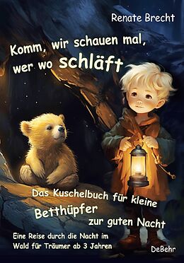 E-Book (epub) Komm, wir schauen mal, wer wo schläft - Das Kuschelbuch für kleine Betthüpfer zur guten Nacht - Eine Reise durch die Nacht im Wald für Träumer ab 3 Jahren von Renate Brecht