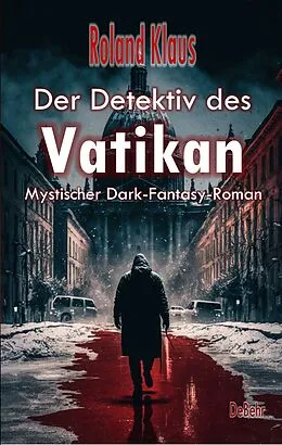 E-Book (epub) Der Detektiv des Vatikan - Mystischer Dark-Fantasy-Roman von Roland Klaus