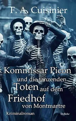 E-Book (epub) Kommissar Picon und die tanzenden Toten auf dem Friedhof vom Montmartre - Kriminalroman von F. A. Cuisinier